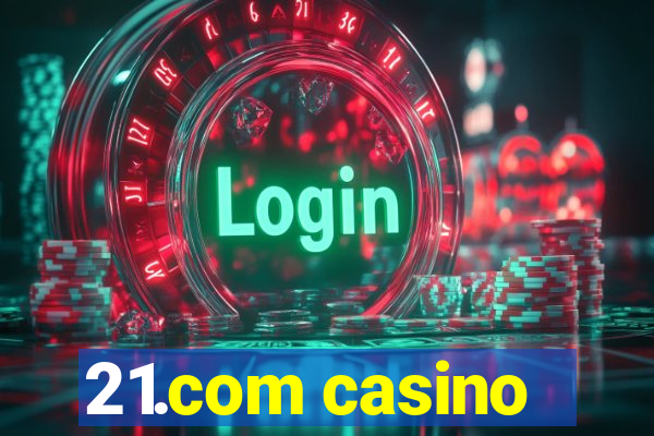 21.com casino