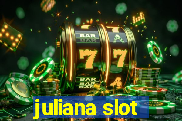 juliana slot