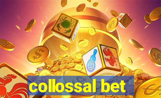 collossal bet