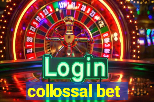 collossal bet