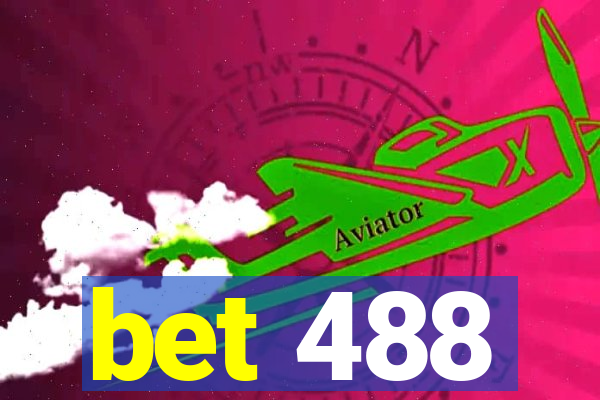 bet 488