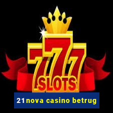 21 nova casino betrug