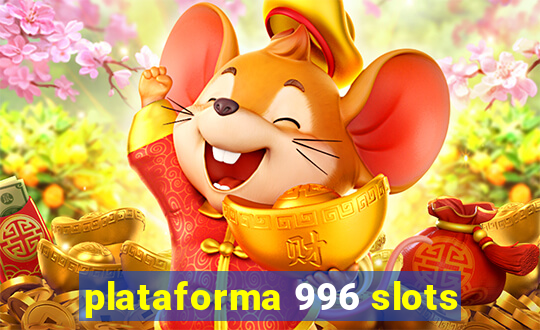 plataforma 996 slots