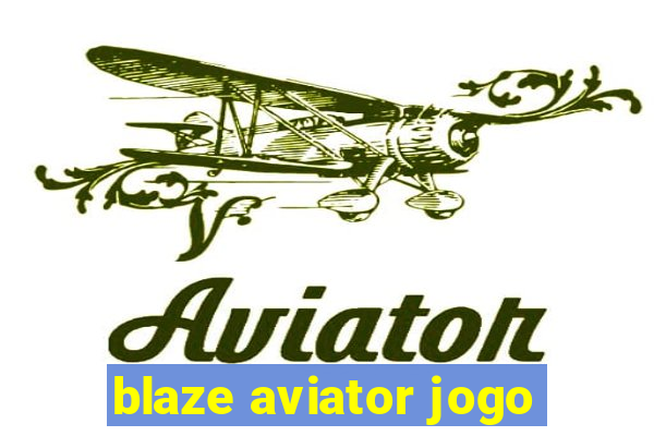 blaze aviator jogo