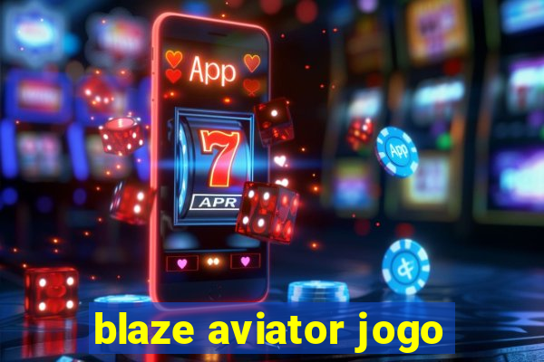 blaze aviator jogo