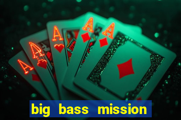 big bass mission fishin slot demo