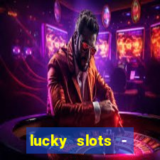 lucky slots - casino slots