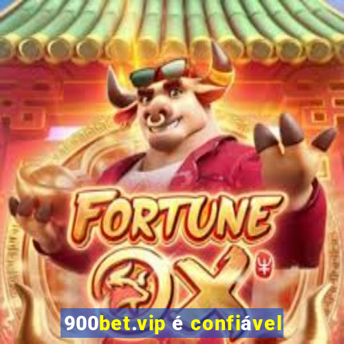 900bet.vip é confiável