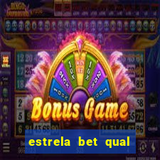 estrela bet qual melhor jogo para ganhar dinheiro