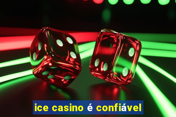 ice casino é confiável