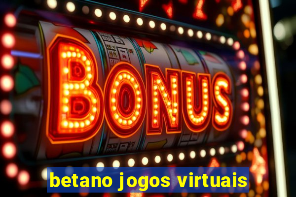 betano jogos virtuais