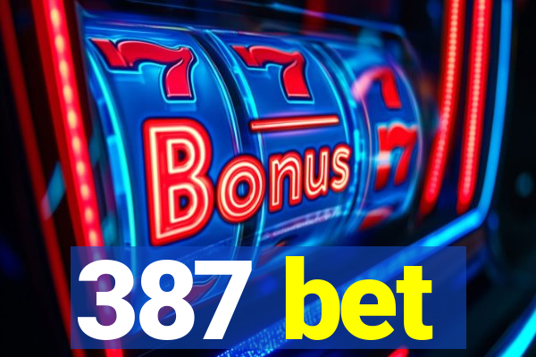 387 bet