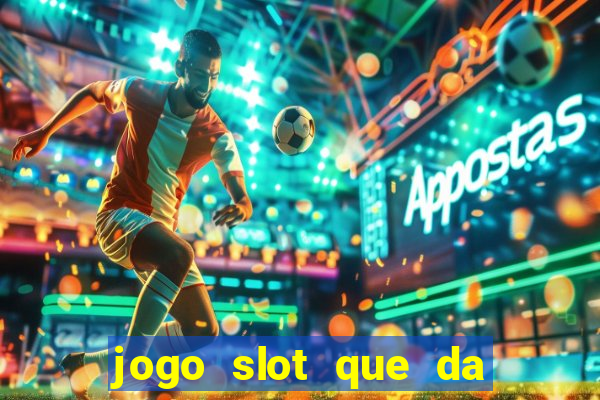 jogo slot que da bonus no cadastro