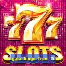 gala bingo free 10 no deposit