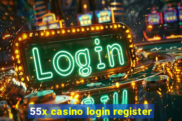 55x casino login register