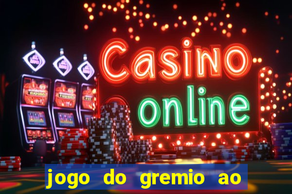 jogo do gremio ao vivo online