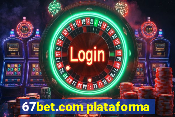 67bet.com plataforma