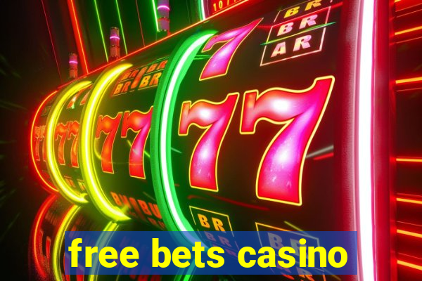 free bets casino