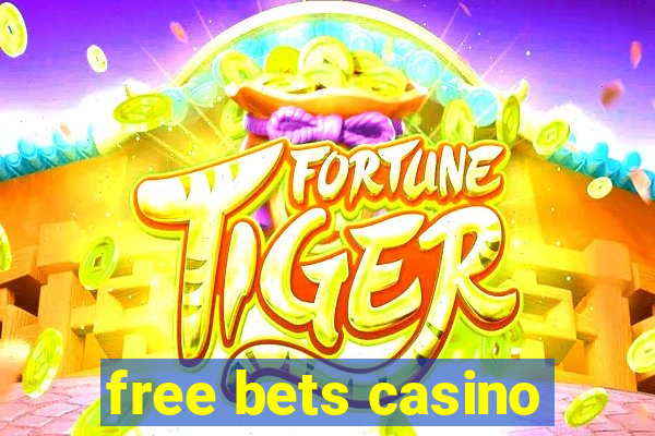 free bets casino