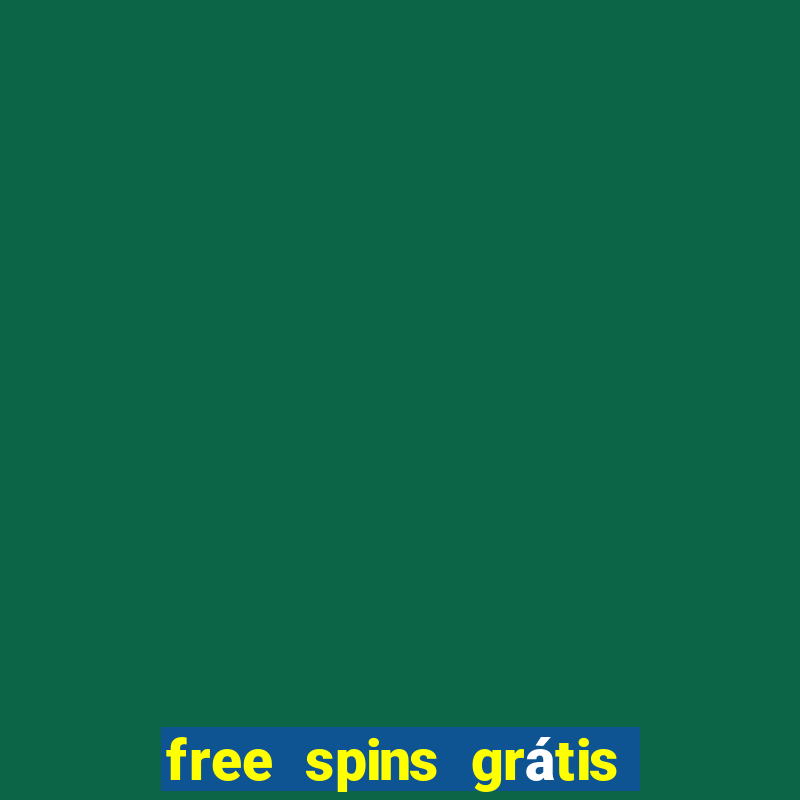 free spins grátis sem depósito