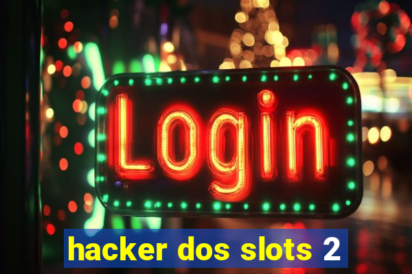 hacker dos slots 2