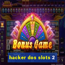 hacker dos slots 2