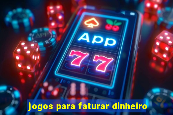 jogos para faturar dinheiro