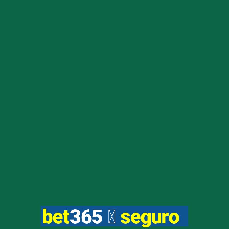 bet365 茅 seguro