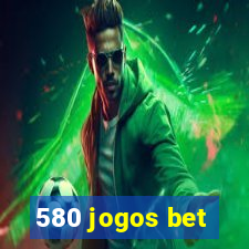 580 jogos bet