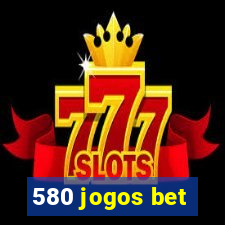 580 jogos bet