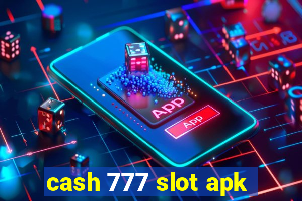 cash 777 slot apk