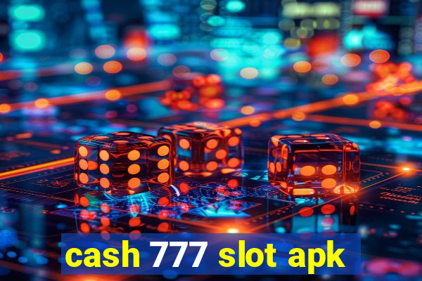 cash 777 slot apk