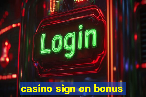 casino sign on bonus