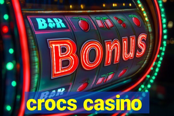 crocs casino