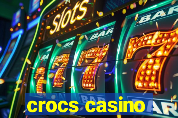 crocs casino