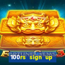 100rs sign up bonus casino