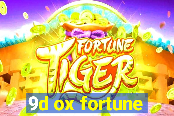 9d ox fortune