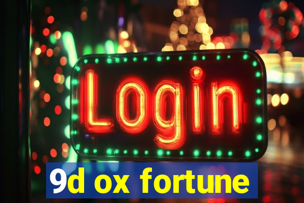 9d ox fortune