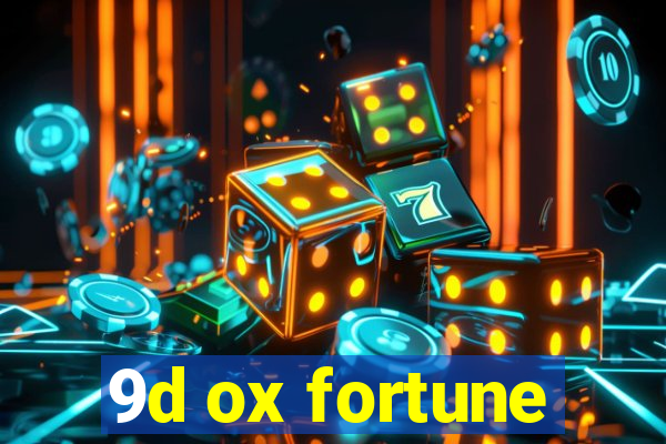 9d ox fortune