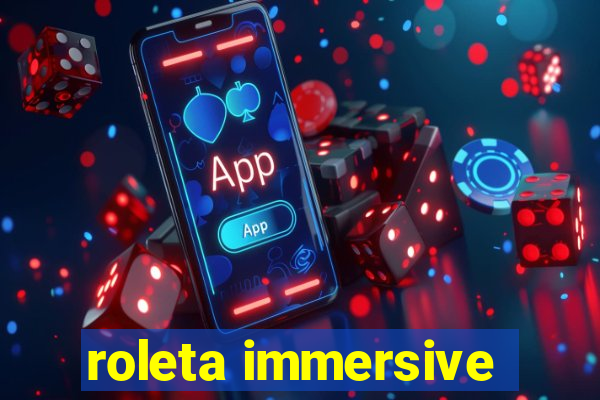 roleta immersive