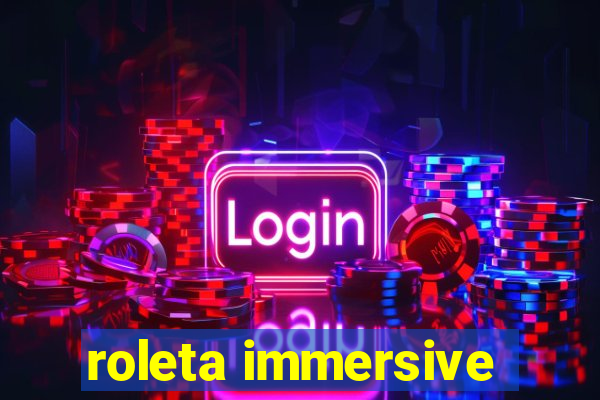 roleta immersive