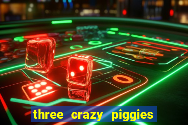 three crazy piggies pg slot