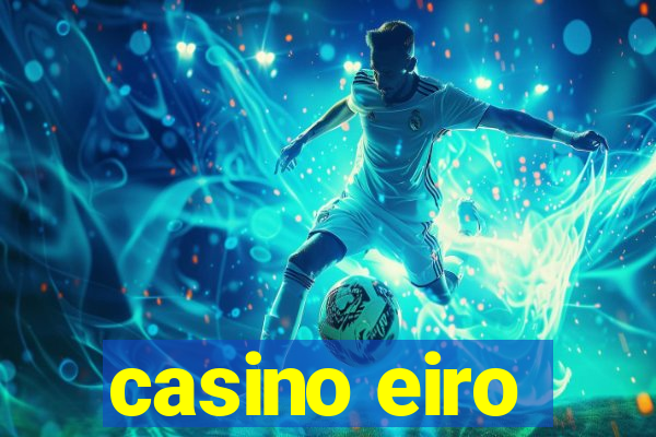 casino eiro