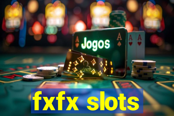 fxfx slots