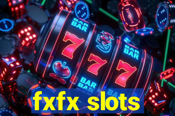 fxfx slots