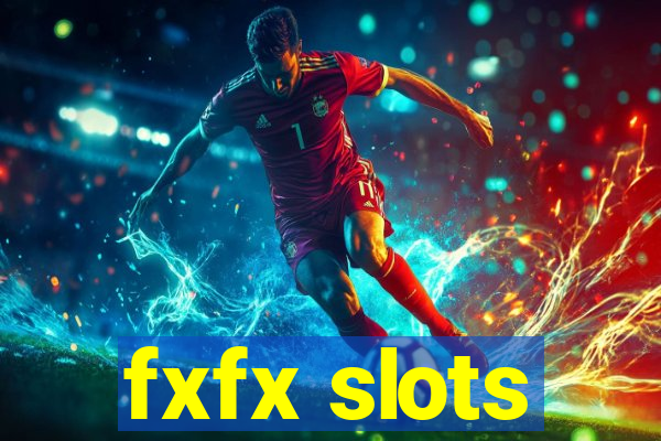 fxfx slots