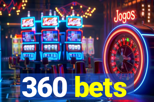 360 bets