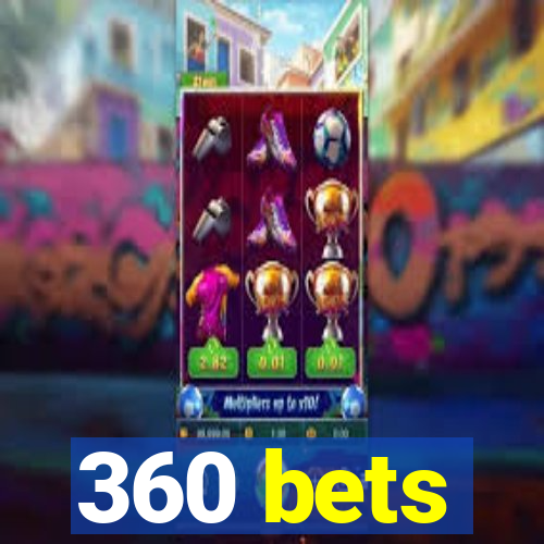 360 bets