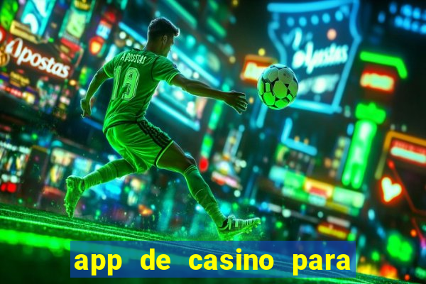 app de casino para ganhar dinheiro