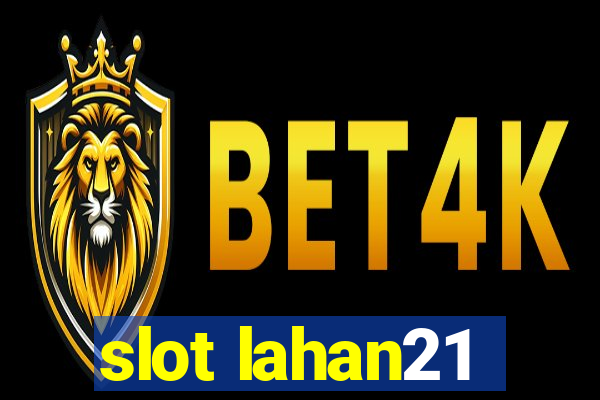 slot lahan21